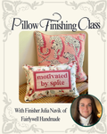 Pillow Finishing Class with Julia Navik